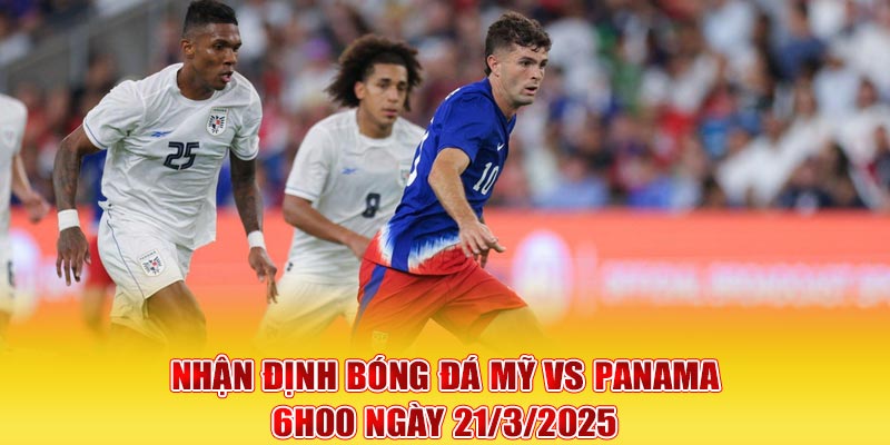 Nhận Định Bóng Đá Mỹ Vs Panama 6h00 ngày 21/3/2025